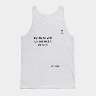 EVERY SILVER LINING HAS A CLOUD Tank Top